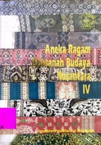 Aneka Ragam Khasanah Budaya Nusantara  IV
