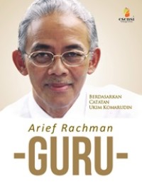 Arief Rachman: Guru (Berdasarkan Catatan Ukim Komarudin)
