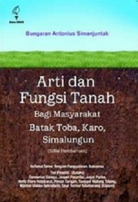 Arti dan Fungsi Tanah :  Bagi masyarakat Batak Toba, Karo, Simalungun