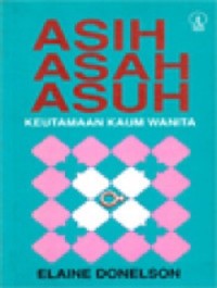 Asah Asih Asuh : keutamaan kaum wanita