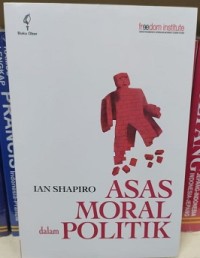 Asas Moral dalam Politik: The Moral Foundations of Politics