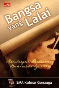 Bangsa yang Lalai: Membangun Pendidikan Berkarakter Ignatian