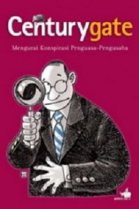 Centurygate, Menguraikan Konspirasi Penguasa-Pengusaha