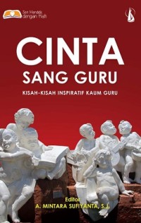 Cinta SAng Guru: Kisah-Kisah Inspiratif Kaum Guru