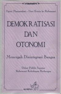 Demokratisasi dan Otonomi Mencegah Disintegrasi Bangsa