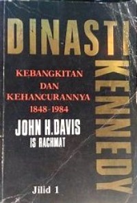 Dinasti Kennedy, Kebangkitan dan Kehancurannya 1848-1984
