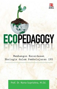 Ecopedagogy Membangun Kecerdasan Ekologis dalam Pembelajaran IPS