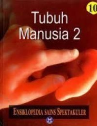Ensiklopedia Sains Spektakuler 10 : Tubuh Manusia 2