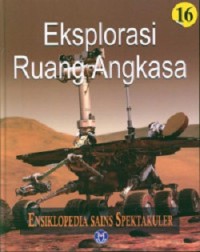 Ensiklopedia Sains Spektakuler 16 : Eksplorasi Ruang Angkasa