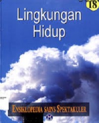 Ensiklopedia Sains Spektakuler 18 : Lingkungan Hidup