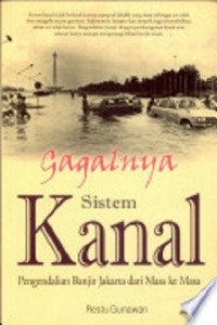 Gagalnya sistem kanal: Pengendalian Banjir Jakarta dari Masa ke Masa