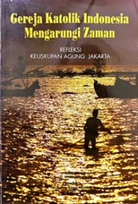 Gereja Katolik Indonesia Mengarungi Zaman