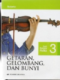 Getaran, Gelombang, dan Bunyi (Seri Konsep Fisika 3)