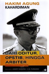 Image of Hakim Agung Kahardiman: Dari Oditur, Opstib, hingga Arbiter
