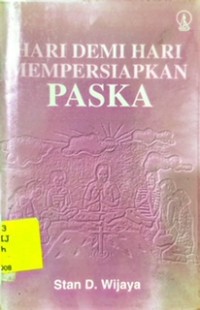 Hari Demi Hari Mempersiapkan PASKA