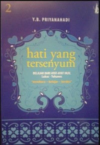 Image of Hati yang tersenyum Belajar dari ayat ayat injil lukas - Yohanes