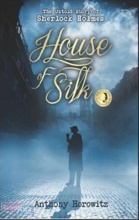 House of Silk : the untold story of sherlock holmes