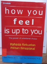 How You Feel is Up To You; Rahasia Kekuatan Pilihan Emosional