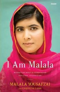 I Am Malala : menantang maut di perbatasan Pakistan-Afganistan