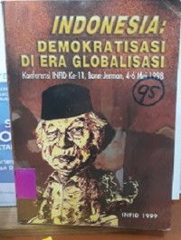 Indonesia: Demokratisasi di Era Globalisasi: Konferensi INFID ke-11, Bonn-Jerman, 4-6 Mei 1998