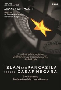 Islam dan Pancasila Sebagai Dasar Negara: Studi Tentang Perdebatan Dalam Konstituante