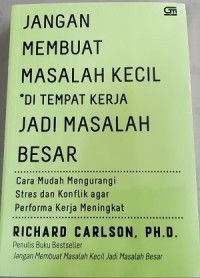 Jangan Membuat Masalah Kecil Menjadi Masalah Besar