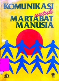 Komunikasi untuk Martabat Manusia