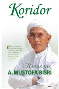 Koridor : Renungan A. Mustofa Bisri