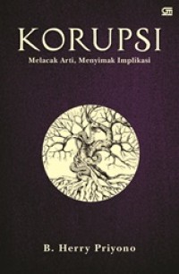 Korupsi: Melacak Arti, Menyimak Implikasi