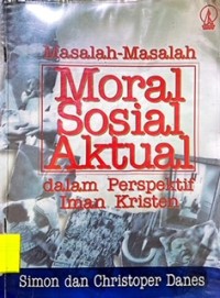 Masalah-Masalah Moral Sosial Aktual