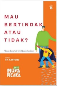 Mau Bertindak Atau Tidak? Catatan Orang Muda Perihal Gerakan Perubahan