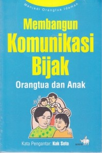 Membangun Komunikasi Bijak (Orangtua dan Anak)