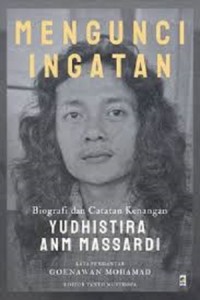 Image of Mengunci Ingatan : biografi dan Catatan Kenangan ANM MAssardi