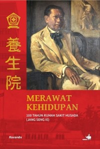 Image of Merawat Kehidupan : 100 Tahun Rumah Sakit Husada (Jang Seng Ie)
