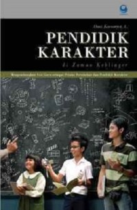 Pendidik Karakter di Zaman Keblinger: Mengembangkan VisiGuru sebagai PElaku Perubahan dan Pendidik Karakter