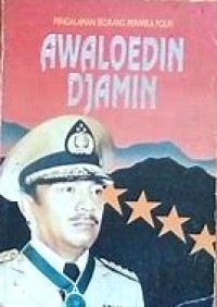 Pengalaman Seorang Perwira POLRI, Awaloedin Djamin