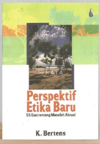 Perspektif Etika Baru 55 Esai tentang Masalah Aktual