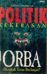 Politik Kekerasan Orba Akankah Terus Berlanjut?