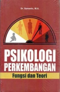 Psikologi Perkembangan : Fungsi dan Teori