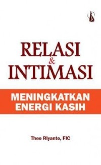 Relasi & Intimasi : meningkatkan energi kasih