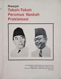 Riwayat Tokoh-tokoh Perumus Naskah Proklamasi