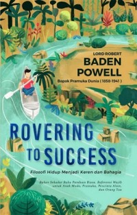 Rovering to Success: Filosofi Hidup Menjadi Keren dan Bahagia