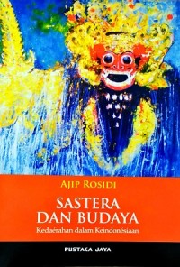 Sastera dan Budaya Kedaerahan Dalam Keindonesiaan