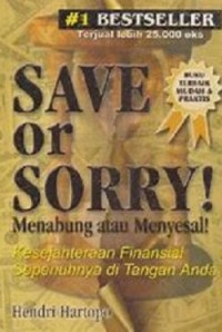 Save or Sorry! Menabung atau Menyesal!