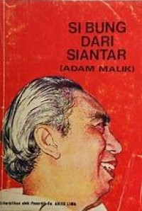 Si Bung Dari Siantar (adam malik)