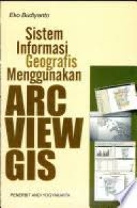 Sistem Informasi Geografis Menggunakan  ARC VIEW GIS