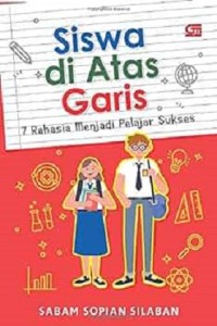 Siswa di Atas Garis: 7 Rahasia Menjadi Pelajar Sukses