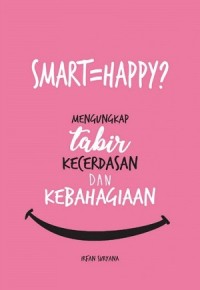 Smart = Happy? : Mengungkap Tabir Kecerdasan dan Kebahagiaan