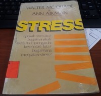 Stress: Apakah stress itu? Bagaimanakah stress mempengaruhi krdrhsysn kiys? Bagaimana mengatasi stress?