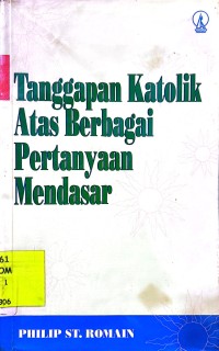 Tanggapan Katolik Atas Berbagai Pertanyaan Mendasar
